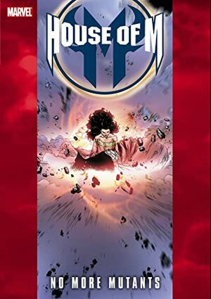 House of M: No More Mutants by Lan Medina, Lan Medina, David Hine, Nunzio DeFilippis, Paul Pelletier, Randall Green, Christina Weir, Tony Bedard, Aaron Lopresti, Chris Claremont