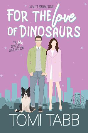 For the Love of Dinosaurs by Tomi Tabb, Tomi Tabb