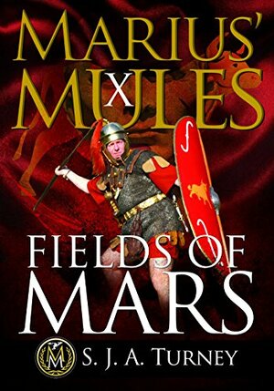 Fields of Mars by S.J.A. Turney