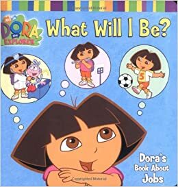 What Will I Be?: Dora's Book About Jobs by Phoebe Beinstein
