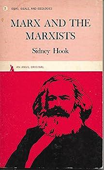 Marx and the Marxists: The Ambiguous Legacy by Sidney Hook
