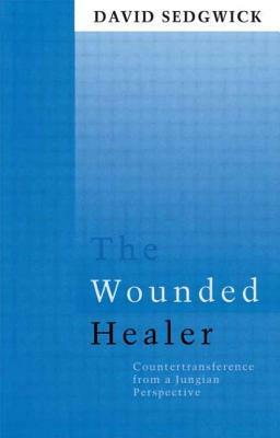 The Wounded Healer: Counter-Transference from a Jungian Perspective by David Sedgwick