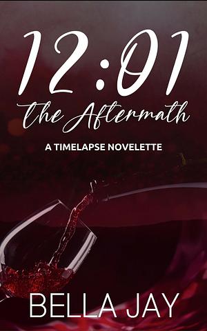 12:01: The Aftermath  by Bella Jay