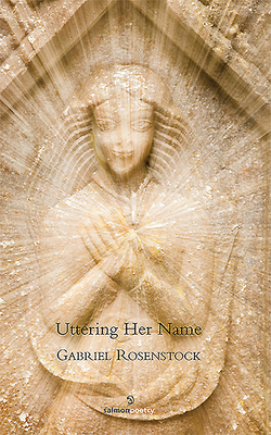 Uttering Her Name by Gabriel Rosenstock