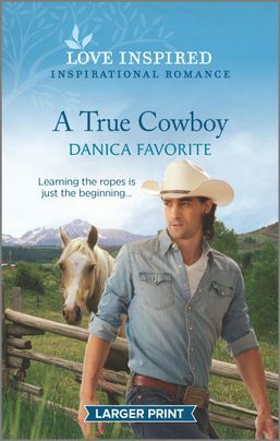 A True Cowboy by Danica Favorite