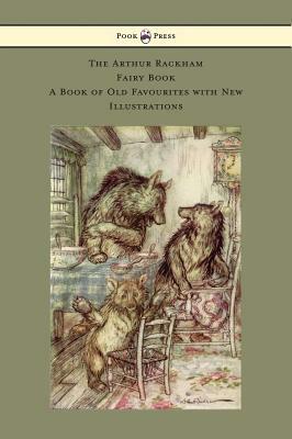 The Arthur Rackham Fairy Book - A Book of Old Favourites with New Illustrations by Various