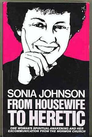 From Housewife to Heretic by Lorretta Barrett, Sonia Johnson