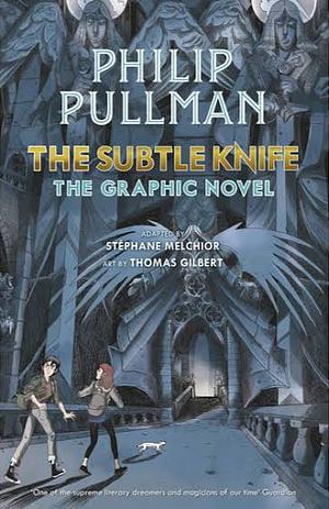 The Subtle Knife: The Graphic Novel by Stéphane Melchior-Durand
