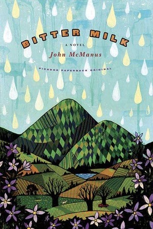 Bitter Milk: A Novel by John McManus