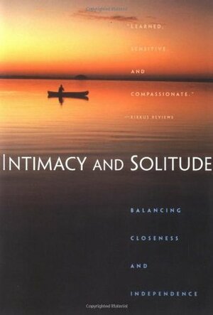 Intimacy and Solitude: Balancing Closeness and Independence by Stephanie Dowrick