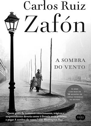 A Sombra do Vento by Carlos Ruiz Zafón