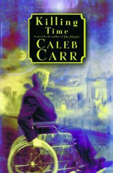 Killing Time: A Novel of the Future by Caleb Carr