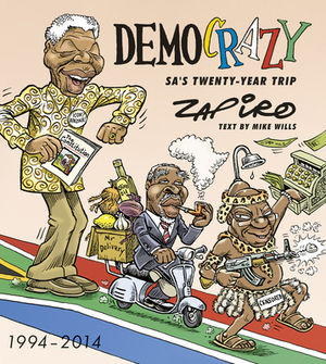 Democrazy: Sa's Twenty-Year Trip by Jonathan Shapiro, Mike Wills