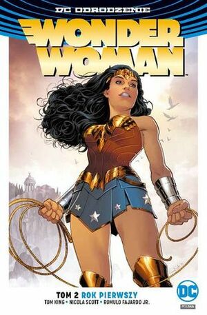 Wonder Woman. Tom 2. Rok pierwszy by Greg Rucka, Tomasz Kłoszewski, Romulo Fajardo Jr., Nicola Scott