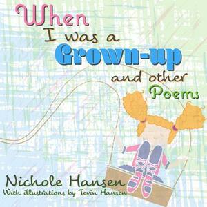 When I Was a Grownup by Nichole Hansen