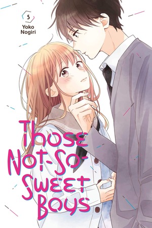 Those Not-So-Sweet Boys, Vol. 5 by Yoko Nogiri