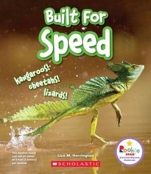 Built for Speed: Kangaroos! Cheetahs! Lizards! (Rookie Star: Extraordinary Animals) by Lisa M. Herrington