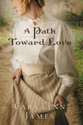 A Path Toward Love by Cara Lynn James