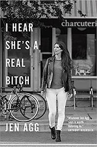 I Hear She's a Real Bitch by Jen Agg