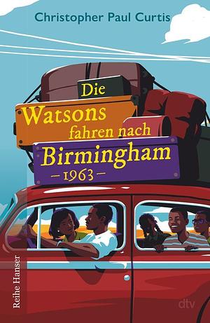 Die Watsons fahren nach Birmingham: 1963 by Christopher Paul Curtis