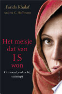 Het meisje dat van IS won. Ontvoerd, verkocht, ontsnapt by Farida Khalaf, Andrea C. Hoffmann