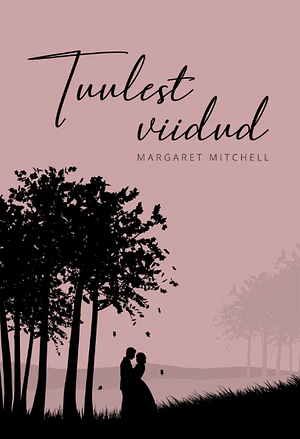 TUULEST VIIDUD by Margaret Mitchell