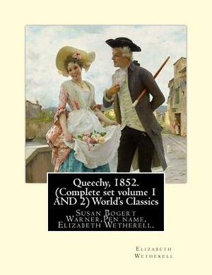 Queechy, 1852. (Complete set volume 1 AND 2) World's Classics: Susan Bogert Warner, Pen name, Elizabeth Wetherell. by Elizabeth Wetherell