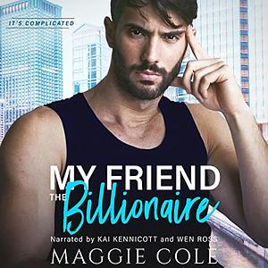 My Friend the Billionaire by Maggie Cole