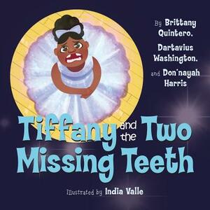 Tiffany and the Two Missing Teeth by Brittany Quintero, Dartavius Washington
