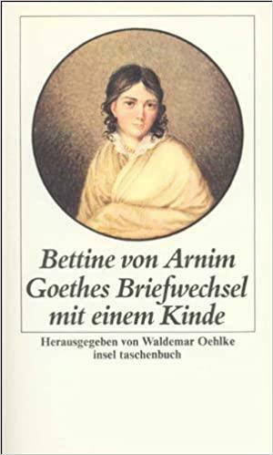 Goethes Briefwechsel mit einem Kinde by Bettina von Arnim