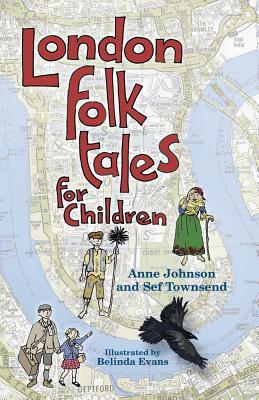 London Folk Tales for Children by Anne Johnson, Sef Townsend