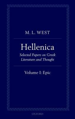 Hellenica: Volume I: Epic by M.L. West