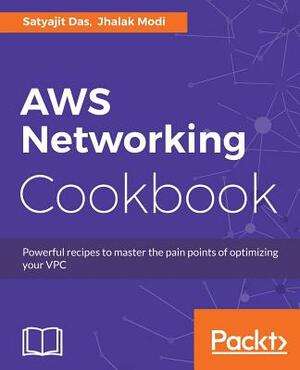 AWS Networking Cookbook by Satyajit Das, Jhalak Modi