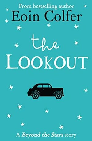 The Lookout: Beyond the Stars by Marie-Louise Fitzpatrick, Eoin Colfer