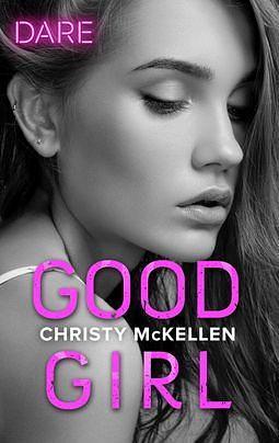 Good Girl: A Scorching Hot Romance by Christy McKellen, Christy McKellen