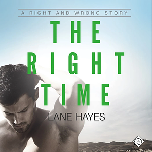 The Right Time by Lane Hayes