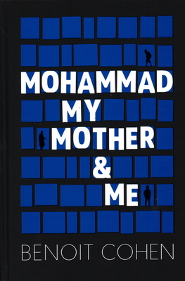 Mohammad, My Mother & Me by Benoit Cohen