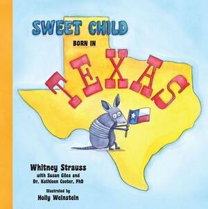 Sweet Child Born in Texas by Whitney Strauss