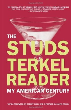 The Studs Terkel Reader: My American Century by Robert Coles, Calvin Trillin, Studs Terkel