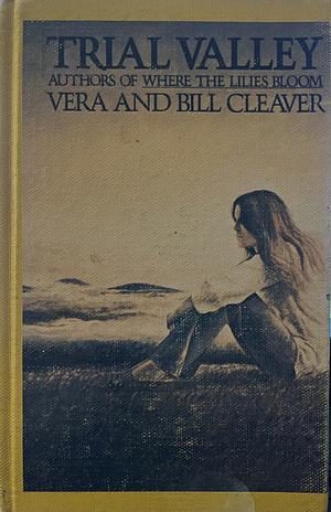 Trial Valley by Bill Cleaver, Vera Cleaver