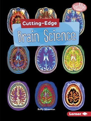 Cutting-Edge Brain Science by Buffy Silverman