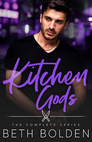 Kitchen Gods: The Complete Series by Beth Bolden