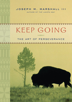 Keep Going: The Art of Perseverance by Joseph M. Marshall III