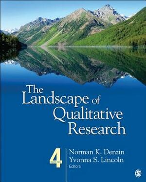The Landscape of Qualitative Research by Yvonna S. Lincoln, Norman K. Denzin