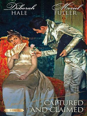 Quills--Captured and Claimed/His Compromised Countess/Her Battle-Scarred Knight by Deborah Hale, Meriel Fuller