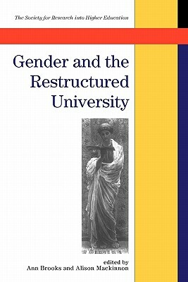 Gender and the Restructured University by Alison MacKinnon, Ann Brooks