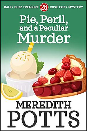 Pie, Peril, and a Peculiar Murder by Meredith Potts