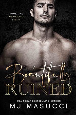 Beautifully Ruined by M.J. Masucci