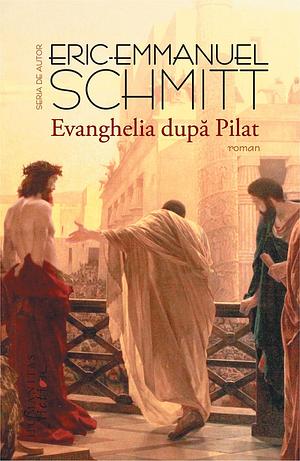 Evanghelia după Pilat by Éric-Emmanuel Schmitt