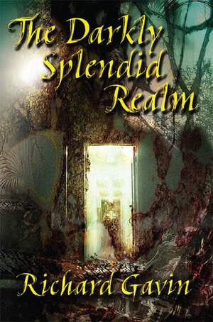 The Darkly Splendid Realm by Richard Gavin